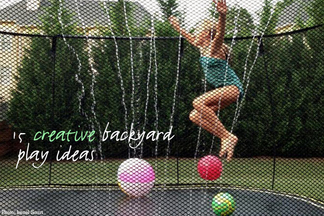 15 creative backyard play ideas