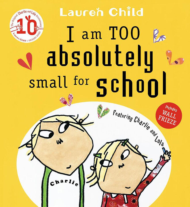 I Am Too Absolutely Small for School by Lauren Child