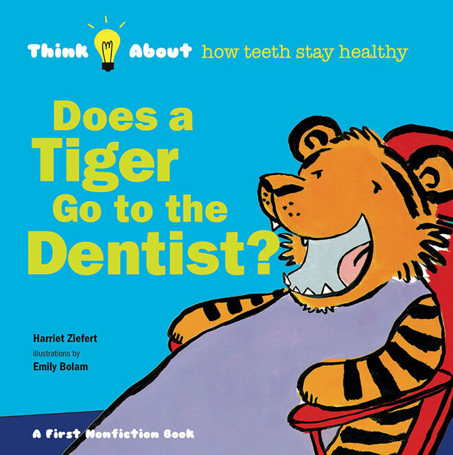 Does the tiger go to the Dentist? Books to read to your child about going to the dentist.