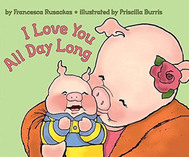 I Love You All Day Long by Francesca Rusackas & Priscilla Burris