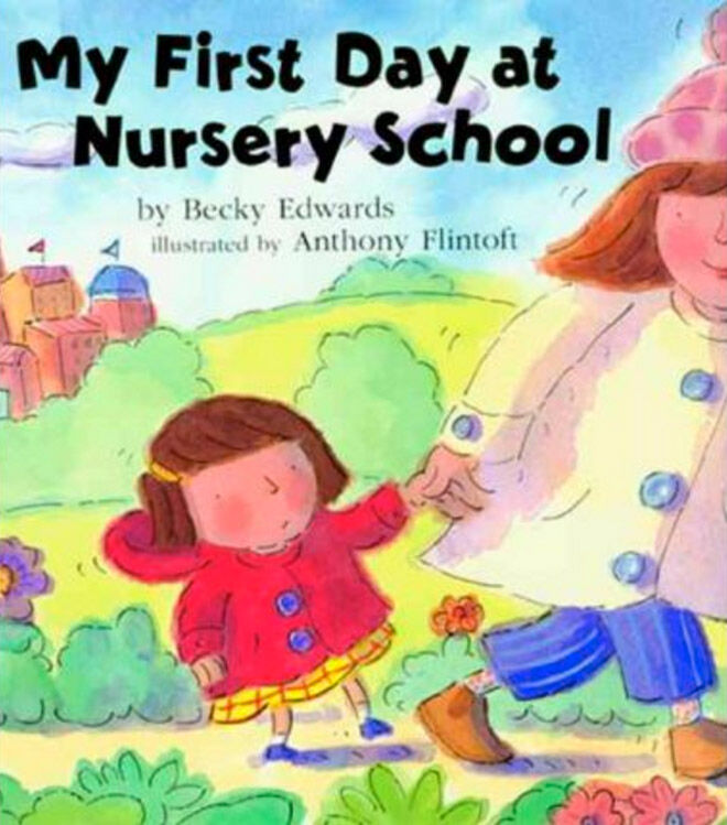 My First Day at Nursery School by Becky Edwards & Anthony Flintoft