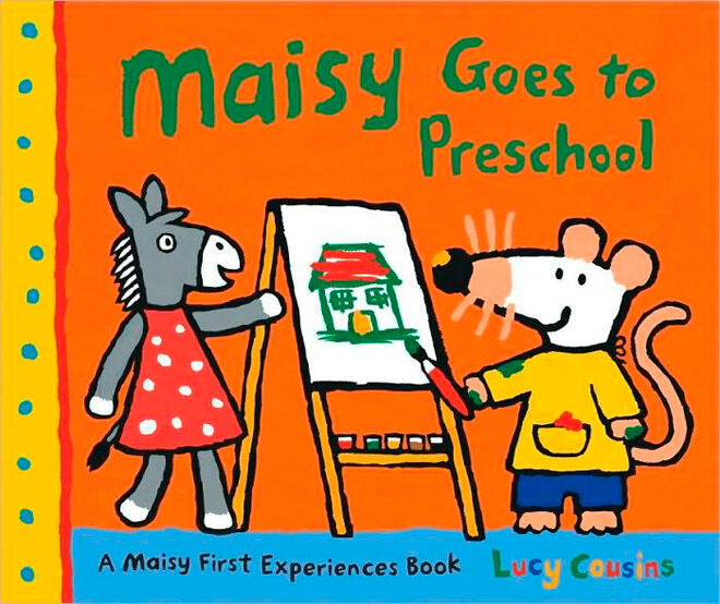 Maisy Goes to Preschool by Lucy Cousins: