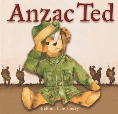 Anzac Ted by Belinda Landsberry Anzac Day picture books
