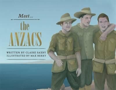 Meet the Anzacs by Clare Saxby Anzac Day books for children