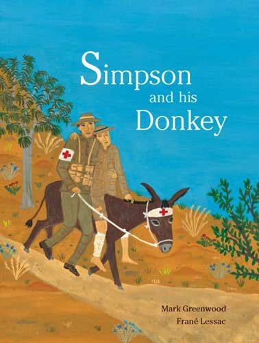 Simpson and his Donkey by Mark Greenwood Anzac Day books