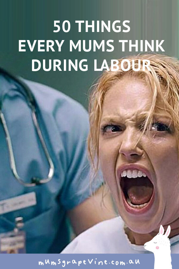 50 things all mums think during labour