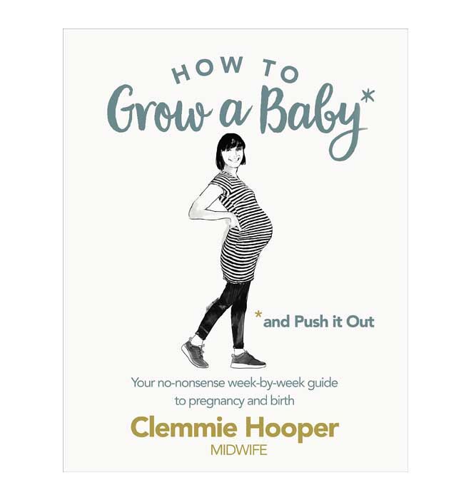 How to grow a baby and push it out pregnancy guide