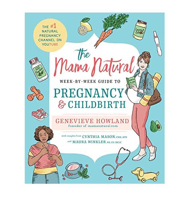 The Mama Natural Week-By-Week Guide to Pregnancy and Childbirth by Genevieve Howland