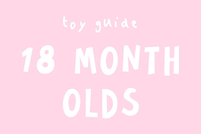 Toys for 18 month olds | Mum's Grapevine