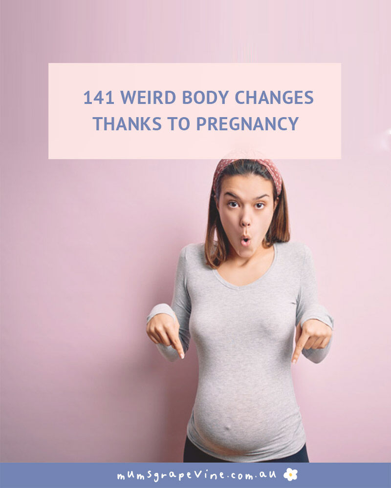 Weird body changes thanks to pregnancy | Mum's Grapevine