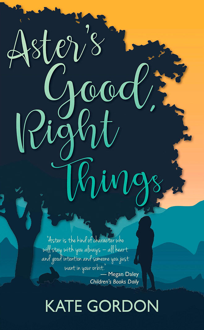 Aster's Good, Right Things by Kate Gordon