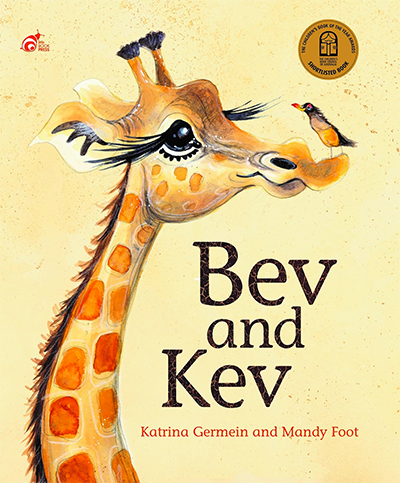 The book cover of Bev and Kev written by Katrina Germein and illustrated by Mandy Foot showing an illustration of a giraffe with a small bird sitting on it's nose