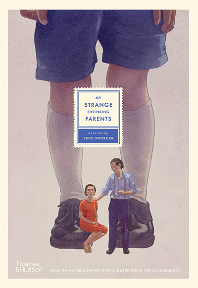 The book cover of My Strange Shrinking Parents written by Zeno-Sworder showing an illustration of a large pair of child's legs with a woman and man sitting at the feet