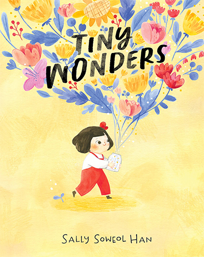 The book cover of Tiny Wonders by Sally Soweol Han showing an illustration of a little girl holding a jar with flowers flowing through the top