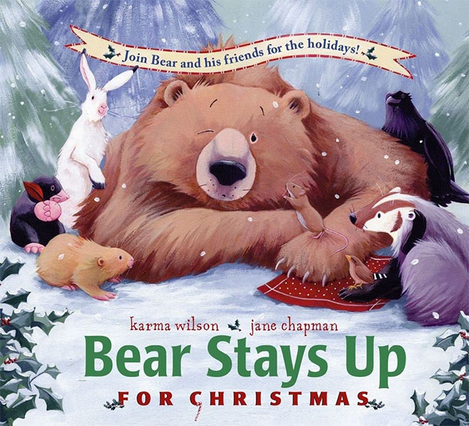 Bear Stays Up For Christmas by Karma Wilson and Jane Chapman