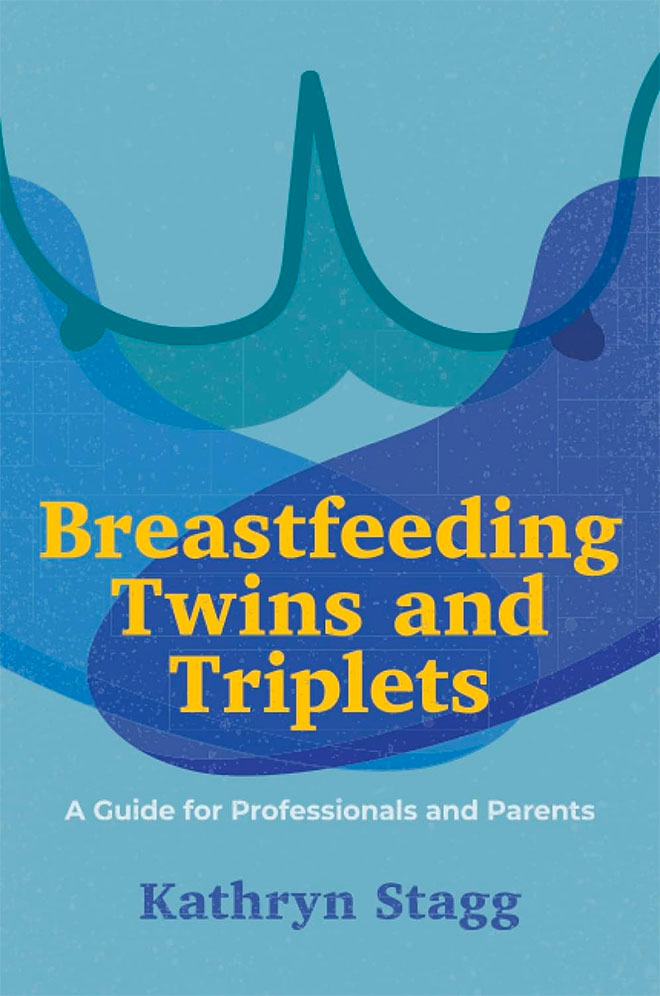 Breastfeeding Twins and Triplets by Kathryn Stagg