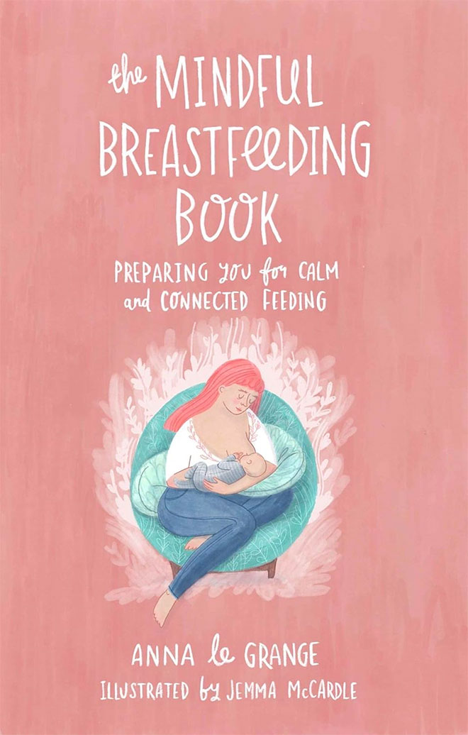 The Mindful Breastfeeding Book by Anna le Grange