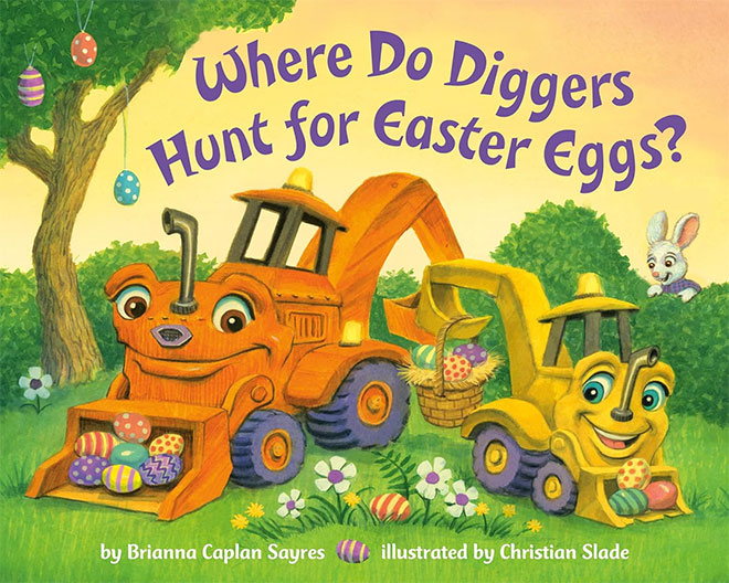 The cover of the book Where Do Diggers Hunt for Easter Eggs by Brianna Caplan Sayres