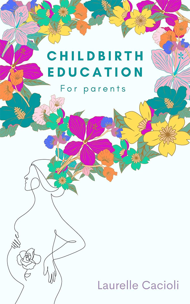 The cover of the book Childbirth Education for Parents by Laurelle Cacioli