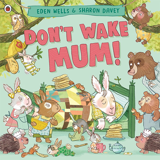 The cover of the book Don't Wake Mum! by Eden Wells