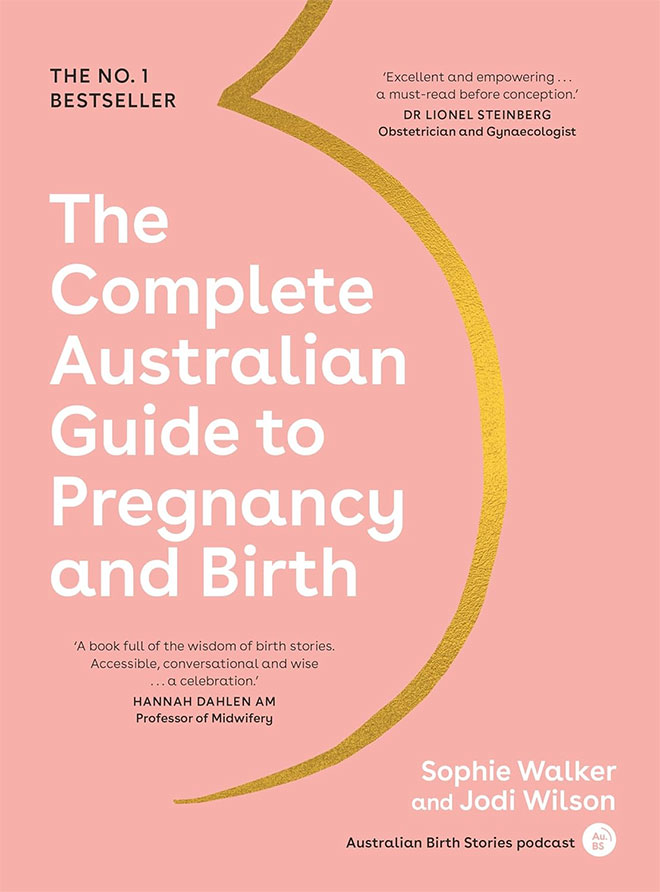The cover of the book The Complete Australian Guide to Pregnancy by Sophie Walker & Jodi Wilson
