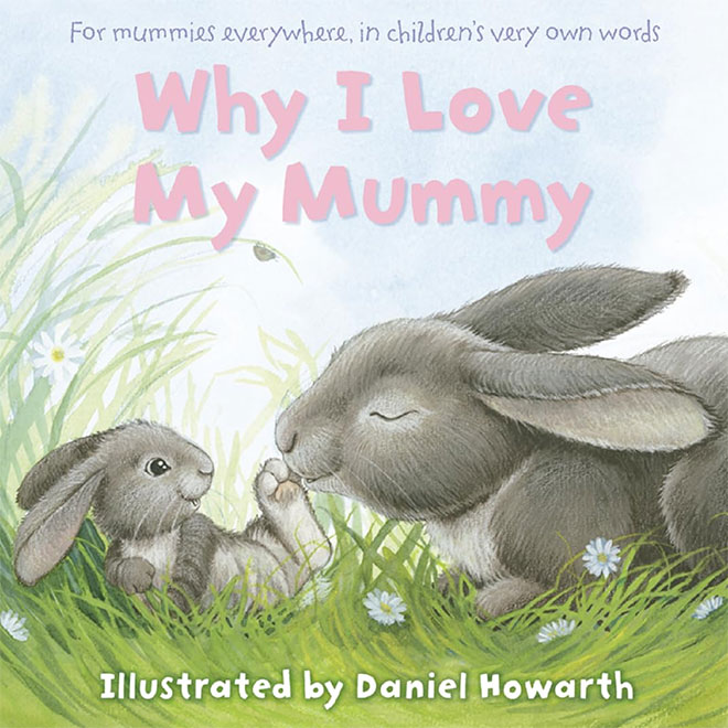 The cover of the book Why I Love My Mummy by Daniel Howarth